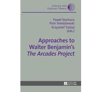 Paweł Stachura Approaches to Walter Benjamin’s «The Arcades P (Copertina rigida)