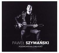Paweł Szymański - Paweł Szymański: Pozdrowienia z Milagro (digipack) [CD]