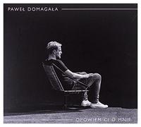 PaweĹ DomagaĹa - PaweĹ DomagaĹ a: Opowiem Ci o mnie [CD]