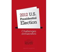 Pawel Laidler Ma 2012 U.S. Presidential Election - Challenges and Ex (Tascabile)