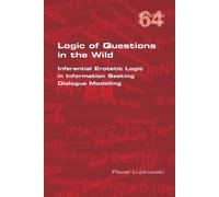Pawel Lupkowski Logic of Questions in the Wild. Inferential Erotetic (Tascabile)