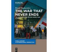 Pawel Machcewicz The War that Never Ends (Tascabile)