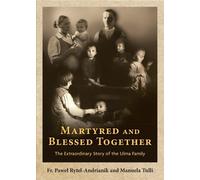 Pawel Rytel-Andrianik Manuela Tulli Martyred and Blessed Together (Tascabile)