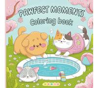 Pawfect Moments: Cozy & Cute Coloring Book: 50+ Adorable Animal Designs for Relaxation and Creativity
