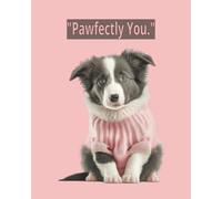 Pawfectly You - Pink Dog Lover Notebook for Girls: A Cute Puppy-Themed Journal with Motivational Quotes, Paw Print Pages & 90 Lined Sheets - Back to School Gifts for Dog Loving Girls