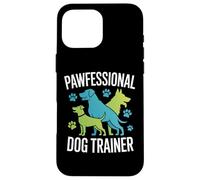 Pawfessional Dog Trainer Manipolatori per cani Custodia per iPhone 16 Pro Max