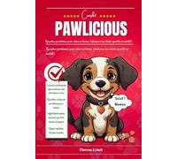 Pawlicious : Recettes riches en protéines pour les chiens qui construisent des muscles: Recettes protéinées pour chien en forme. Idéal pour les chiots sportifs et nutritif !