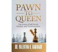 Pawn to Queen: The Power of Self-Worth, Mindset, and Transformation