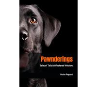 Pawnderings: Tales of Tails & Whiskered Wisdom