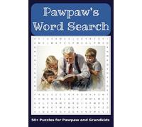 Pawpaw's Word Search Puzzle Book: Word Searches with Easy to Read Print about Pawpaw, Grandkids and More / 6x9 inches, 110 pages / 50+ Puzzles ... ... Holidays, Vacation, or Just Making Memories!