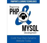 Pawprints Learning Technologies Beginning PHP & MySQL Development (Tascabile)