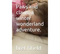 Paws and claws; a winter wonderland adventure.