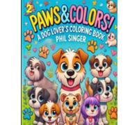 PAWS AND COLORS: Dog lover’s Coloring Book