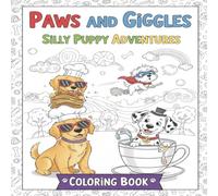 Paws and Giggles Coloring Book: Silly Puppy Adventures
