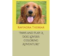 "Paws and Play: A Dog Lover's Coloring Adventure"