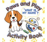 Paws and Play ‘What’s My Name”?: Activity Book 4+