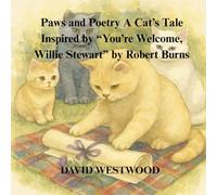 Paws and Poetry A Cat’s Tale Inspired by “You’re Welcome, Willie Stewart” by Robert Burns