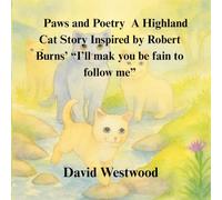 Paws and Poetry A Highland Cat Story Inspired by Robert Burns’ “I’ll mak you be fain to follow me”