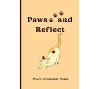Paws and Reflect - A Cute Notebook for Thoughts, Notes and Quiet Moments: Because even cats need a moment.