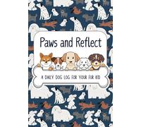 Paws and Reflect - A Daily Dog Log for Your Fur Kid: Pet wellness logbook & one-page tracker for meals, meds, walks, poops, zoomies, naps, training & vet notes