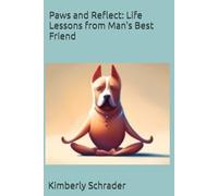 Paws and Reflect: Life Lessons from Man's Best Friend