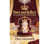 Paws and Reflect: Life Lessons from the Feline Overlords