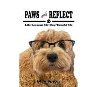 Paws and Reflect Life Lessons My Dog Taught Me - brossura NUOVO GLEN....