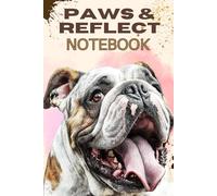 Paws and Reflect Notebook: A One-of-a-Kind Gift for BullDog Lovers Seeking Something Truly Unique
