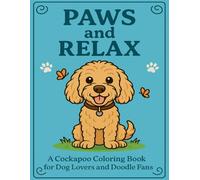 Paws and Relax: A Cockapoo Coloring Book for Dog Lovers and Doodle Fans | 8.5 x 11 | Adorable Illustrations of Nala the Cockapoo | Perfect for fun and ... adults, teens, children, and animal lovers.