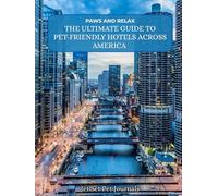 Paws and Relax The Ultimate Guide to Pet-Friendly Hotels Across America