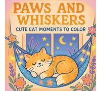 Paws and Whiskers: Cute Cat Moments to Color: Relaxing and Adorable Coloring Book for Cat Lovers of All Ages