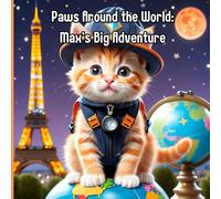 Paws Around the World: Max's Big Adventure: A Rhyming Adventure of Curiosity, Courage, and Finding Home