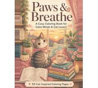Paws & Breathe: A Cozy Coloring Book for Calm Minds & Cat Lovers: 50 Relaxing Cat Designs for Stress Relief