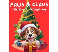 Paws & Claus Christmas Coloring Fun: Christmas Dog Coloring book for All Ages