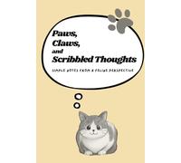 Paws, Claws, and Scribbled Thoughts: Not All Scribbles Are Random: Cute Kitty Notebook for those who love cats and furry friends
