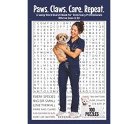 Paws. Claws. Care. Repeat.: A Sassy Word Search Book for Veterinary Professionals Who've Seen It All. 6x9 | 100 Puzzles | Perfect for Gifts, Travel, Relaxation.
