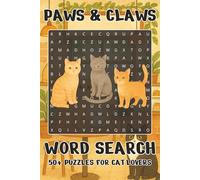 Paws & Claws Word Search for Cat Lovers: A Word Search about our Cute Cuddly Kitty Friends | 6.9 inches, 110 Pages | For Stress Relief, Entertainment & Mental Exercise
