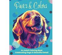 Paws & Colors: An Adult Coloring Book Celebrating Dogs in Beautiful Detail