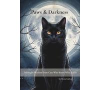 Paws & Darkness: Midnight Wisdom from Cats Who Know What Lurks
