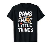 Paws & Enjoy the Little Things Amanti degli animali Maglietta