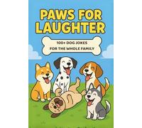 Paws for Laughter: 100+ Dog Jokes for the Whole Family