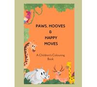 Paws, Hooves & Happy Moves: A Children's Colouring Book