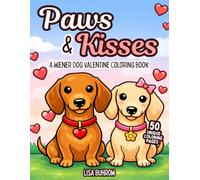 Paws & Kisses: A Weiner Dog Valentine Colouring Book