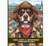Paws, Maps & Adventures: A Whimsical Traveling Dogs Coloring Book for Adults