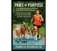 Paws of Purpose: A 12 week healthy lifestyle challenge with your dog