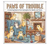 Paws of Trouble: A Funny Cat Coloring Book for Adults and Teens, Naughty Cats, Stress Relief, Relaxation, and Humor for Cat Lovers
