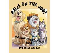 Paws on the Job!: A Funny Dog Coloring Book