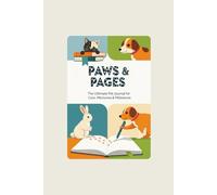 Paws & Pages: The Ultimate Pet Journal for Care, Memories & Milestones