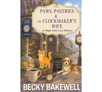Paws, Pastries & The Clockmaker’s Wife: A Maple Glen Cozy Mystery: 5