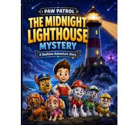 Paw's Patrol's: The Midnight Lighthouse Mystery: A Bedtime Rescue Mystery Adventure About Teamwork, Courage, and Clever Clues